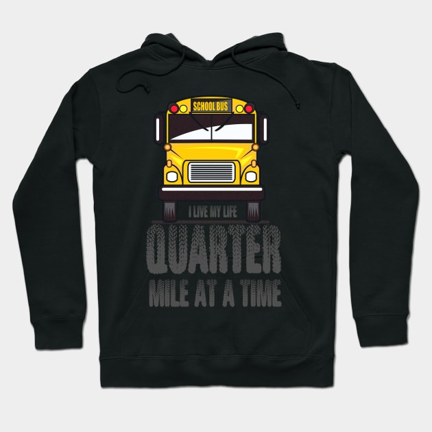 I Live My Life Quarter Mile At a Time Hoodie by HappyInk